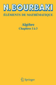 Title: Algï¿½bre: Chapitres 1 ï¿½ 3 / Edition 2, Author: N. Bourbaki