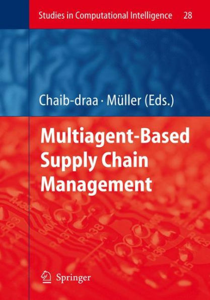 Multiagent based Supply Chain Management / Edition 1