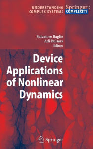 Title: Device Applications of Nonlinear Dynamics / Edition 1, Author: Salvatore Baglio