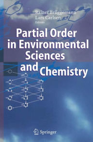 Title: Partial Order in Environmental Sciences and Chemistry / Edition 1, Author: Rainer Brïggemann