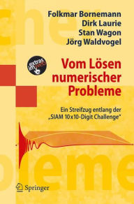 Title: Vom Lï¿½sen numerischer Probleme: Ein Streifzug entlang der SIAM 10x10-Digit Challenge, Author: Folkmar Bornemann