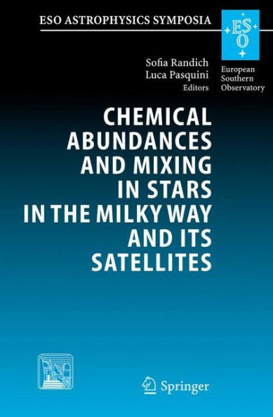 Chemical Abundances and Mixing in Stars in the Milky Way and its Satellites: Proceedings of the ESO-Arcetrie Workshop held in Castiglione della Pescaia, Italy, 13-17 September, 2004 / Edition 1