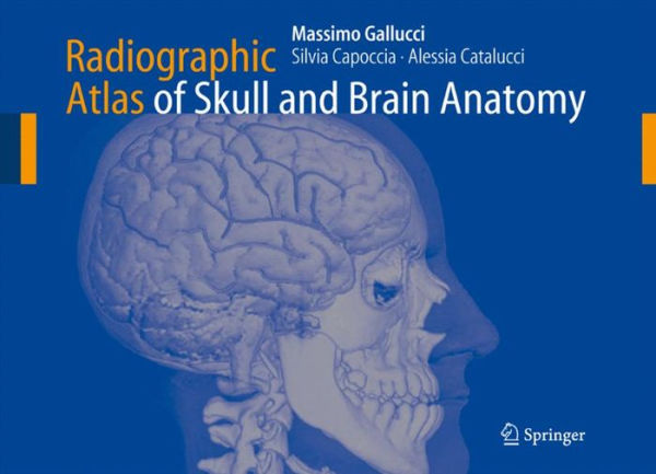 Radiographic Atlas of Skull and Brain Anatomy / Edition 1