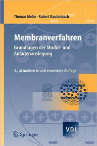 Title: Membranverfahren: Grundlagen der Modul- und Anlagenauslegung / Edition 3, Author: Thomas Melin