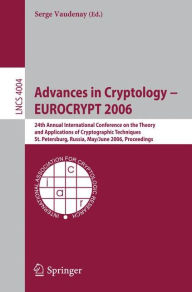 Title: Advances in Cryptology - EUROCRYPT 2006: 25th International Conference on the Theory and Applications of Cryptographic Techniques, St. Petersburg, Russia, May 28 - June 1, 2006, Proceedings / Edition 1, Author: Serge Vaudenay