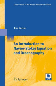 Title: An Introduction to Navier-Stokes Equation and Oceanography / Edition 1, Author: Luc Tartar