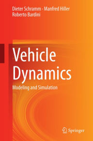 Title: Vehicle Dynamics: Modeling and Simulation, Author: Dieter Schramm