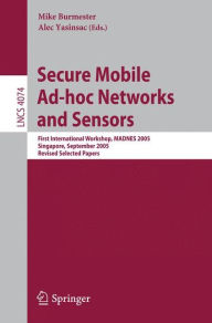 Title: Secure Mobile Ad-hoc Networks and Sensors: First International Workshop, MADNES 2005, Singapore, September 20-22, 2005, Revised Selected Papers / Edition 1, Author: Mike Burmester