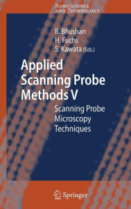 Title: Applied Scanning Probe Methods V: Scanning Probe Microscopy Techniques / Edition 1, Author: Bharat Bhushan