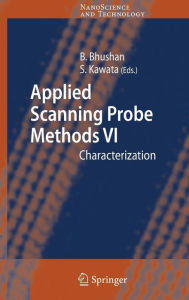 Title: Applied Scanning Probe Methods VI: Characterization / Edition 1, Author: Bharat Bhushan