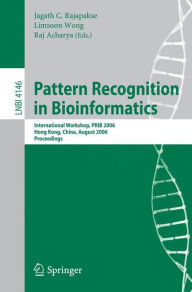 Title: Pattern Recognition in Bioinformatics: International Workshop, PRIB 2006, Hong Kong, China, August 20, 2006, Proceedings / Edition 1, Author: Jagath C. Rajapakse