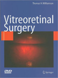 Title: Vitreoretinal Surgery / Edition 1, Author: Thomas H. Williamson