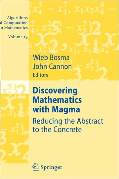 Discovering Mathematics with Magma: Reducing the Abstract to the Concrete