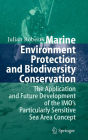 Marine Environment Protection and Biodiversity Conservation: The Application and Future Development of the IMO's Particularly Sensitive Sea Area Concept / Edition 1