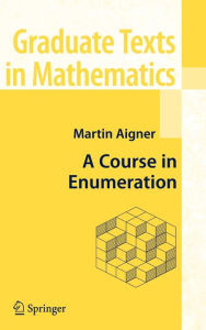 Title: A Course in Enumeration / Edition 1, Author: Martin Aigner