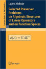 Selected Preserver Problems on Algebraic Structures of Linear Operators and on Function Spaces / Edition 1