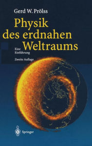 Title: Physik des erdnahen Weltraums: Eine Einführung / Edition 2, Author: Gerd Prölss