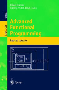 Title: Advanced Functional Programming: 4th International School, AFP 2002, Oxford, UK, August 19-24, 2002, Revised Lectures / Edition 1, Author: Johan Jeuring