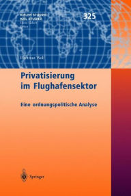 Title: Privatisierung im Flughafensektor: Eine ordnungspolitische Analyse, Author: Hartmut Wolf