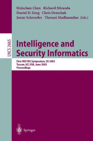 Title: Intelligence and Security Informatics: First NSF/NIJ Symposium, ISI 2003, Tucson, AZ, USA, June 2-3, 2003, Proceedings, Author: Hsinchun Chen