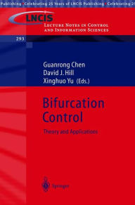 Title: Bifurcation Control: Theory and Applications / Edition 1, Author: Guanrong Chen