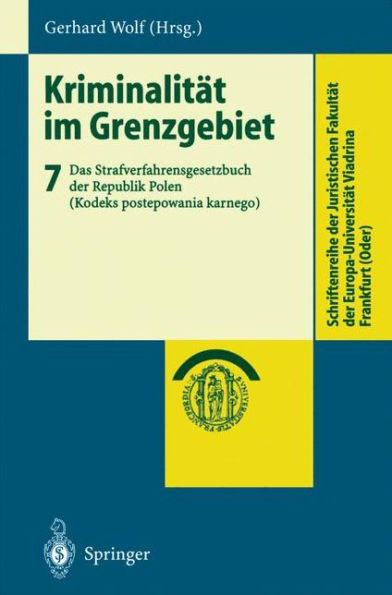 Kriminalitï¿½t im Grenzgebiet: Band 7: Das Strafverfahrensgesetzbuch der Republik Polen (Kodeks postepowania karnego)