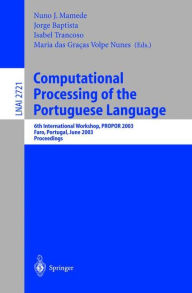 Title: Computational Processing of the Portuguese Language: 6th International Workshop, PROPOR 2003, Faro, Portugal, June 26-27, 2003. Proceedings, Author: Nuno J. Mamede