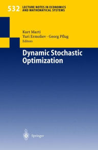 Title: Dynamic Stochastic Optimization / Edition 1, Author: Kurt Marti