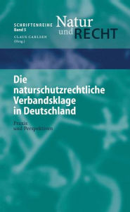 Title: Die naturschutzrechtliche Verbandsklage in Deutschland: Praxis und Perspektiven / Edition 1, Author: Alexander Schmidt