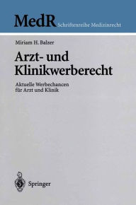 Title: Arzt- und Klinikwerberecht: Aktuelle Werbechancen fï¿½r Arzt und Klinik / Edition 1, Author: Miriam Balzer