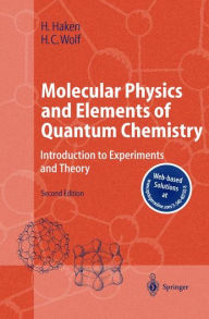 Title: Molecular Physics and Elements of Quantum Chemistry: Introduction to Experiments and Theory / Edition 2, Author: Hermann Haken