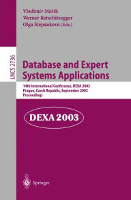 Title: Database and Expert Systems Applications: 14th International Conference, DEXA 2003, Prague, Czech Republic, September 1-5, 2003, Proceedings, Author: Vladimir Marik