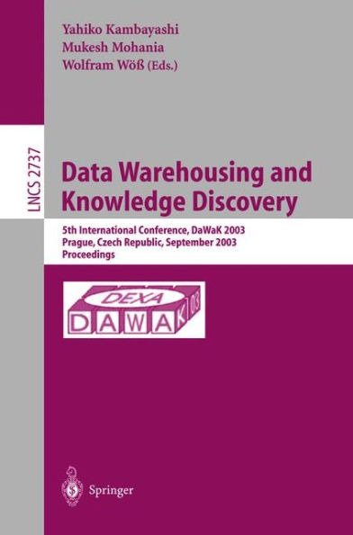 Data Warehousing and Knowledge Discovery: 5th International Conference, DaWaK 2003, Prague, Czech Republic, September 3-5,2003, Proceedings