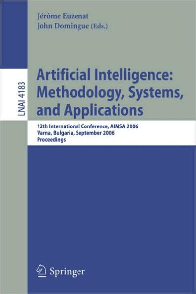 Artificial Intelligence: Methodology, Systems, and Applications: 12th International Conference, AIMSA 2006, Varna, Bulgaria, September 12-15, 2006, Proceedings