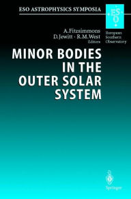 Title: Minor Bodies in the Outer Solar System: Proceedings of the ESO Workshop Held at Garching, Germany, 2-5 November 1998 / Edition 1, Author: A. Fitzsimmons