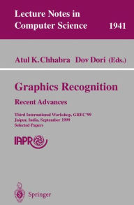 Title: Graphics Recognition. Recent Advances: Third International Workshop, GREC'99 Jaipur, India, September 26-27, 1999 Selected Papers / Edition 1, Author: Atul K. Chhabra