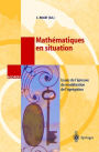 Mathï¿½matiques en situation: Issues de l'ï¿½preuve de modï¿½lisation de l'agrï¿½gation / Edition 1