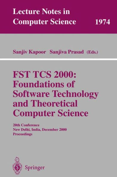 FST TCS 2000: Foundations of Software Technology and Theoretical Science: 20th Conference, New Delhi, India, December13-15, 2000 Proceedings