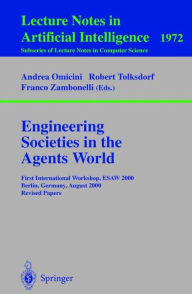 Title: Engineering Societies in the Agents World: First International Workshop, ESAW 2000, Berlin, Germany, August 21, 2000. Revised Papers / Edition 1, Author: Andrea Omicini