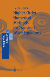 Title: Higher-Order Numerical Methods for Transient Wave Equations / Edition 1, Author: Gary Cohen