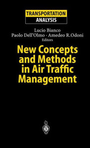 Title: New Concepts and Methods in Air Traffic Management / Edition 1, Author: Lucio Bianco