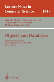 Title: Objects and Databases: International Symposium, Sophia Antipolis, France, June 13, 2000. Revised Papers, Author: Klaus R. Dittrich
