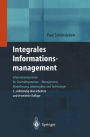 Integrales Informationsmanagement: Informationssysteme für Geschäftsprozesse - Management, Modellierung, Lebenszyklus und Technologie