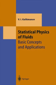 Title: Statistical Physics of Fluids: Basic Concepts and Applications / Edition 1, Author: V.I. Kalikmanov