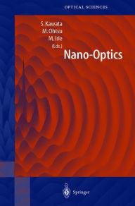 Title: Nano-Optics / Edition 1, Author: Satoshi Kawata