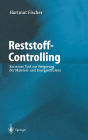 Reststoff-Controlling: Ein neues Tool zur Steigerung der Material- und Energieeffizienz