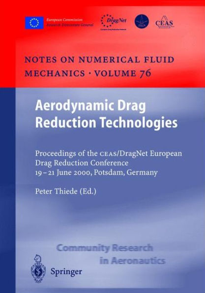 Aerodynamic Drag Reduction Technologies: Proceedings of the CEAS/DragNet European Drag Reduction Conference, 19-21 June 2000, Potsdam, Germany / Edition 1