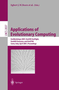 Title: Applications of Evolutionary Computing: EvoWorkshops 2001: EvoCOP, EvoFlight, EvoIASP, EvoLearn, and EvoSTIM, Como, Italy, April 18-20, 2001 Proceedings, Author: Egbert J.W. Boers