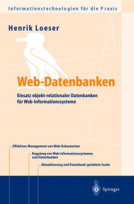 Title: Web-Datenbanken: Einsatz objekt-relationaler Datenbanken fï¿½r Web-Informationssysteme, Author: Henrik Loeser