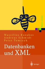 Title: Datenbanken und XML: Konzepte, Anwendungen, Systeme / Edition 1, Author: Wassilios Kazakos